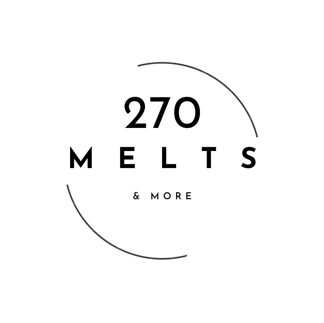 270 Melts & More